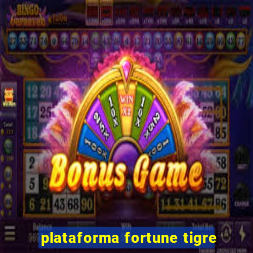 plataforma fortune tigre