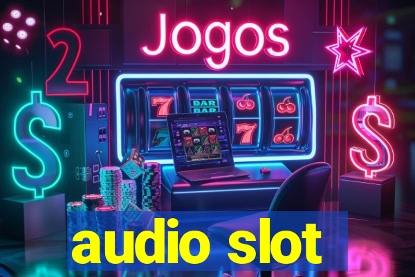 audio slot