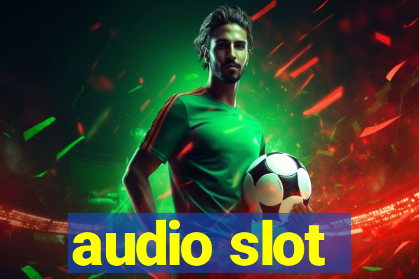 audio slot