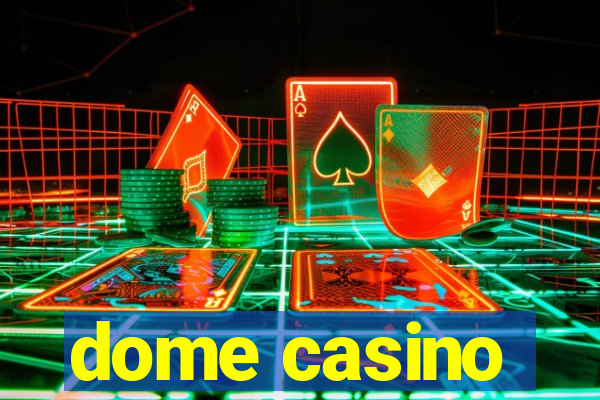 dome casino