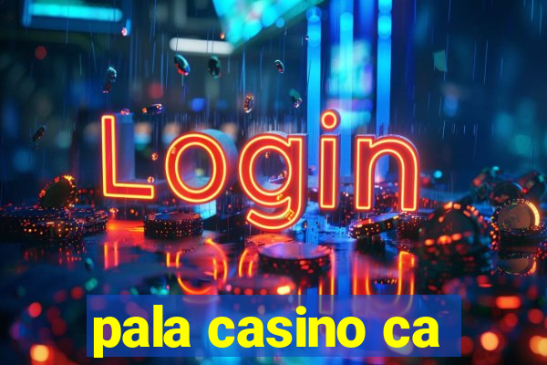 pala casino ca