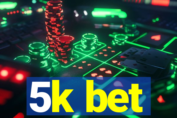 5k bet