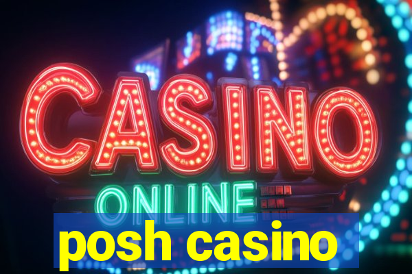 posh casino