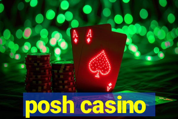 posh casino