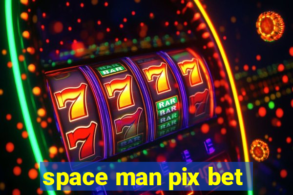 space man pix bet