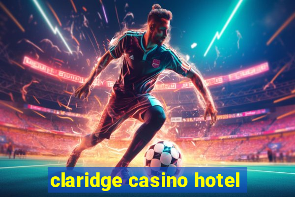 claridge casino hotel