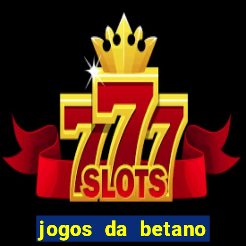 jogos da betano com rodadas gratis