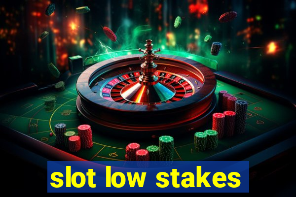 slot low stakes