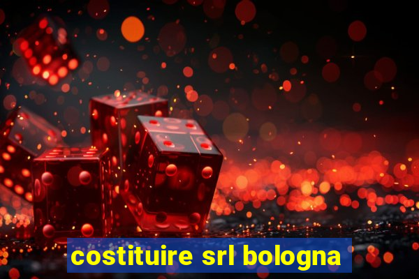 costituire srl bologna