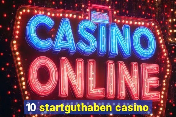 10 startguthaben casino