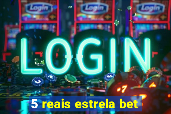 5 reais estrela bet