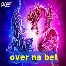 over na bet