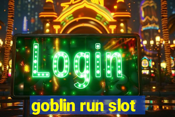 goblin run slot