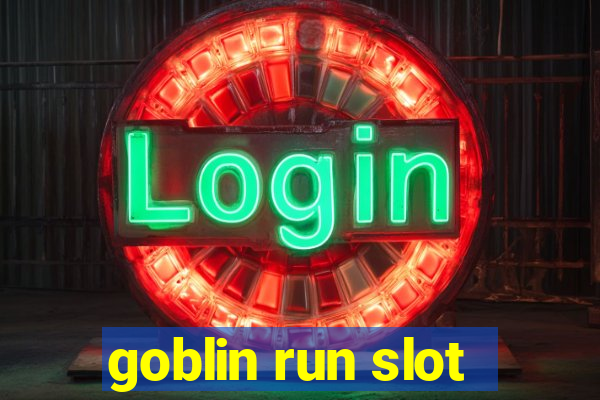 goblin run slot