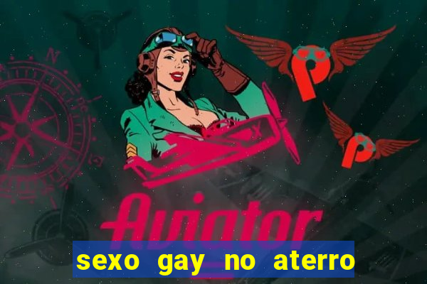 sexo gay no aterro do flamengo