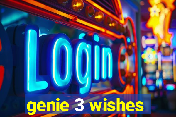 genie 3 wishes