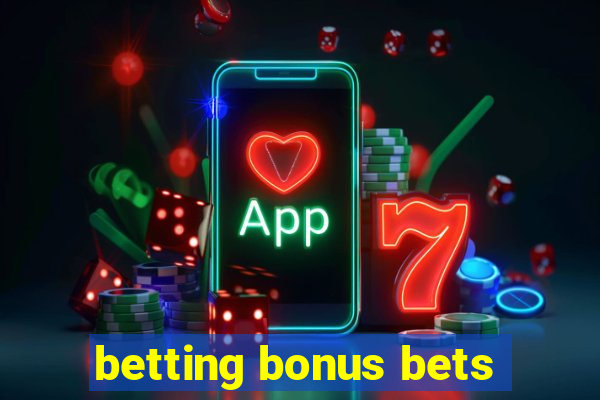 betting bonus bets