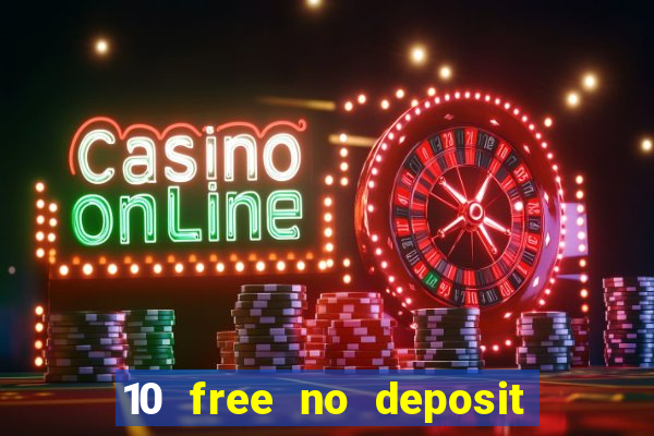 10 free no deposit casino 2022