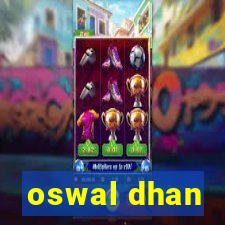 oswal dhan