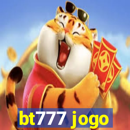 bt777 jogo