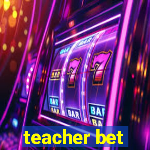 teacher bet