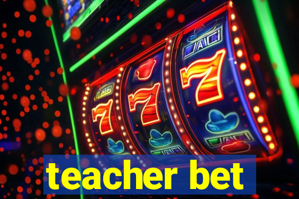 teacher bet