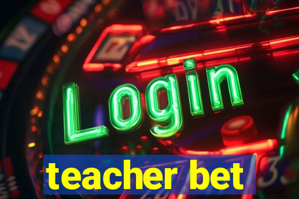 teacher bet