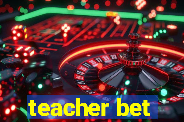 teacher bet