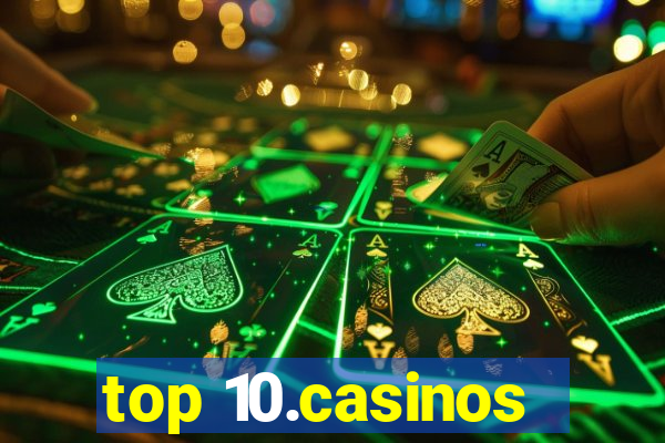 top 10.casinos