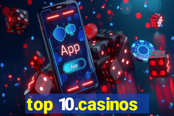 top 10.casinos