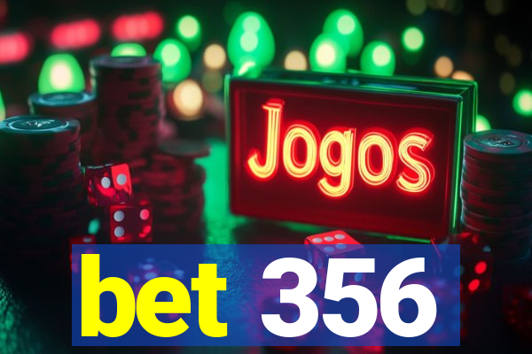 bet 356