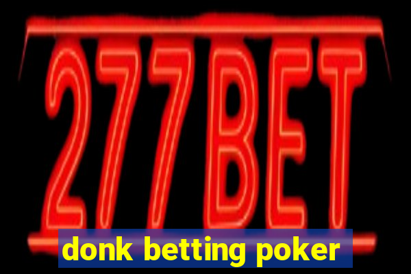 donk betting poker