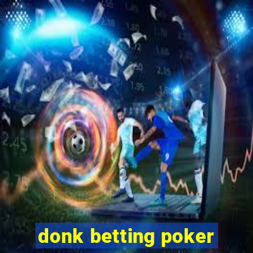 donk betting poker