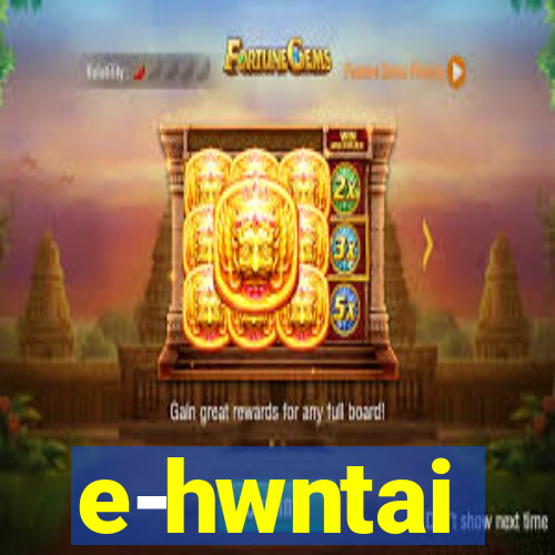 e-hwntai