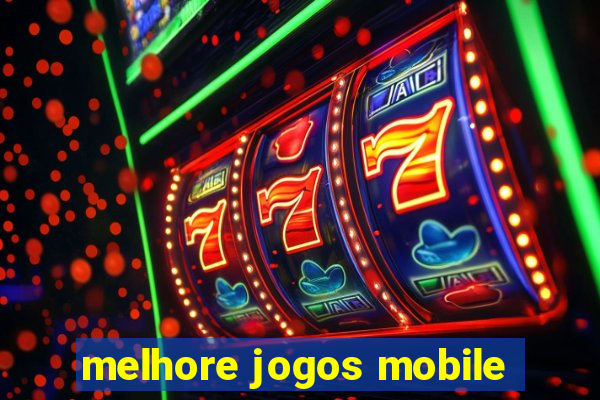 melhore jogos mobile