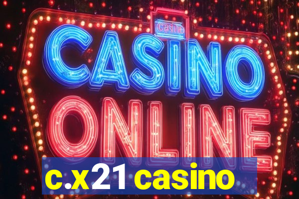 c.x21 casino