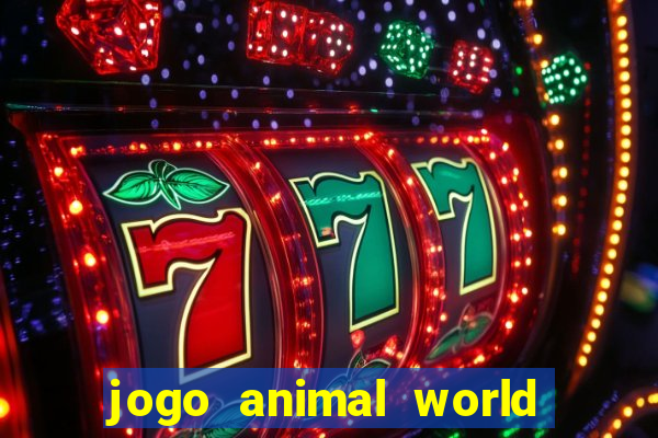 jogo animal world paga mesmo