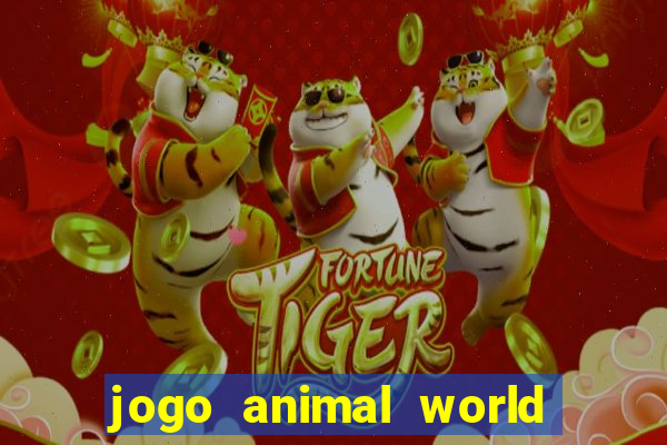 jogo animal world paga mesmo