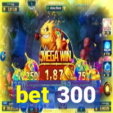 bet 300