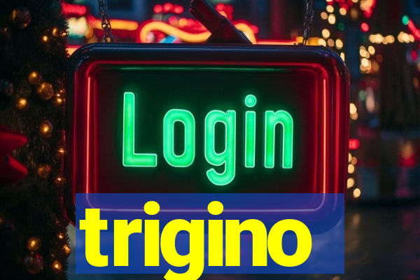 trigino