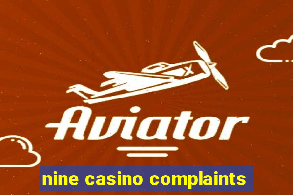 nine casino complaints