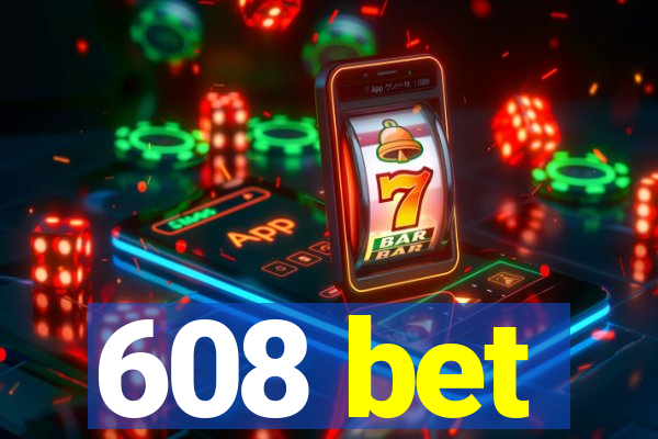 608 bet