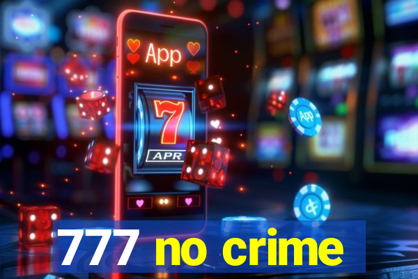 777 no crime