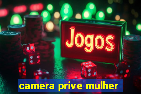 camera prive mulher