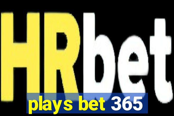 plays bet 365