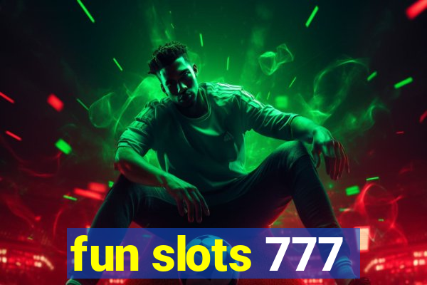 fun slots 777