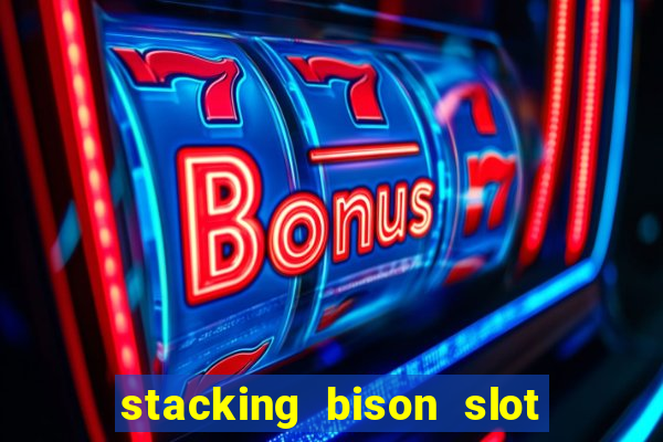 stacking bison slot free play