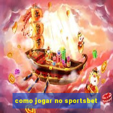 como jogar no sportsbet