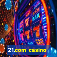 21.com casino guaranteed cash