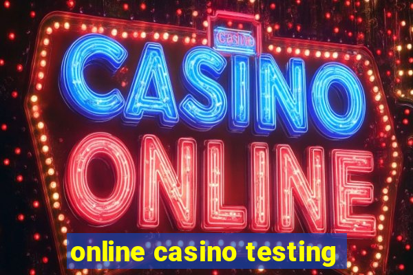 online casino testing